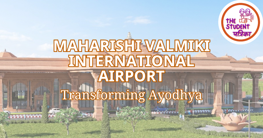 Maharishi Valmiki International Airport: Transforming Ayodhya | Student ...